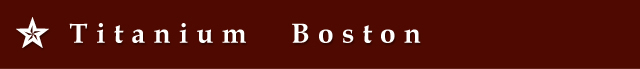 Titanium Boston